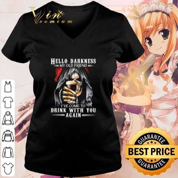 Cool Skeleton hello darkness my old friend I've come to drink with you again shirt