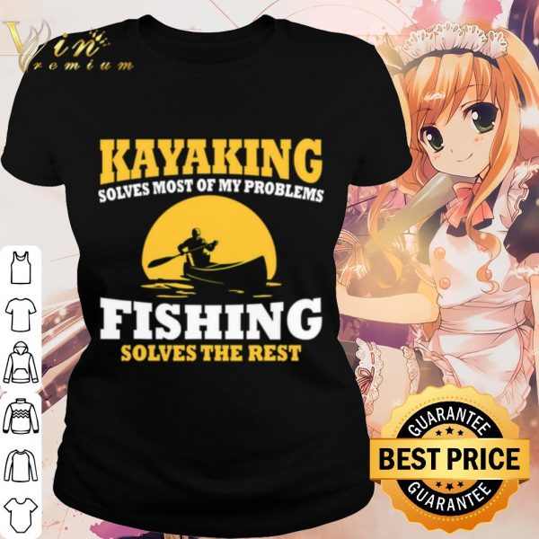 Cool Kayaking Solves Most Be My Problems Fishing Solves The Rest Canoeing Moon shirt