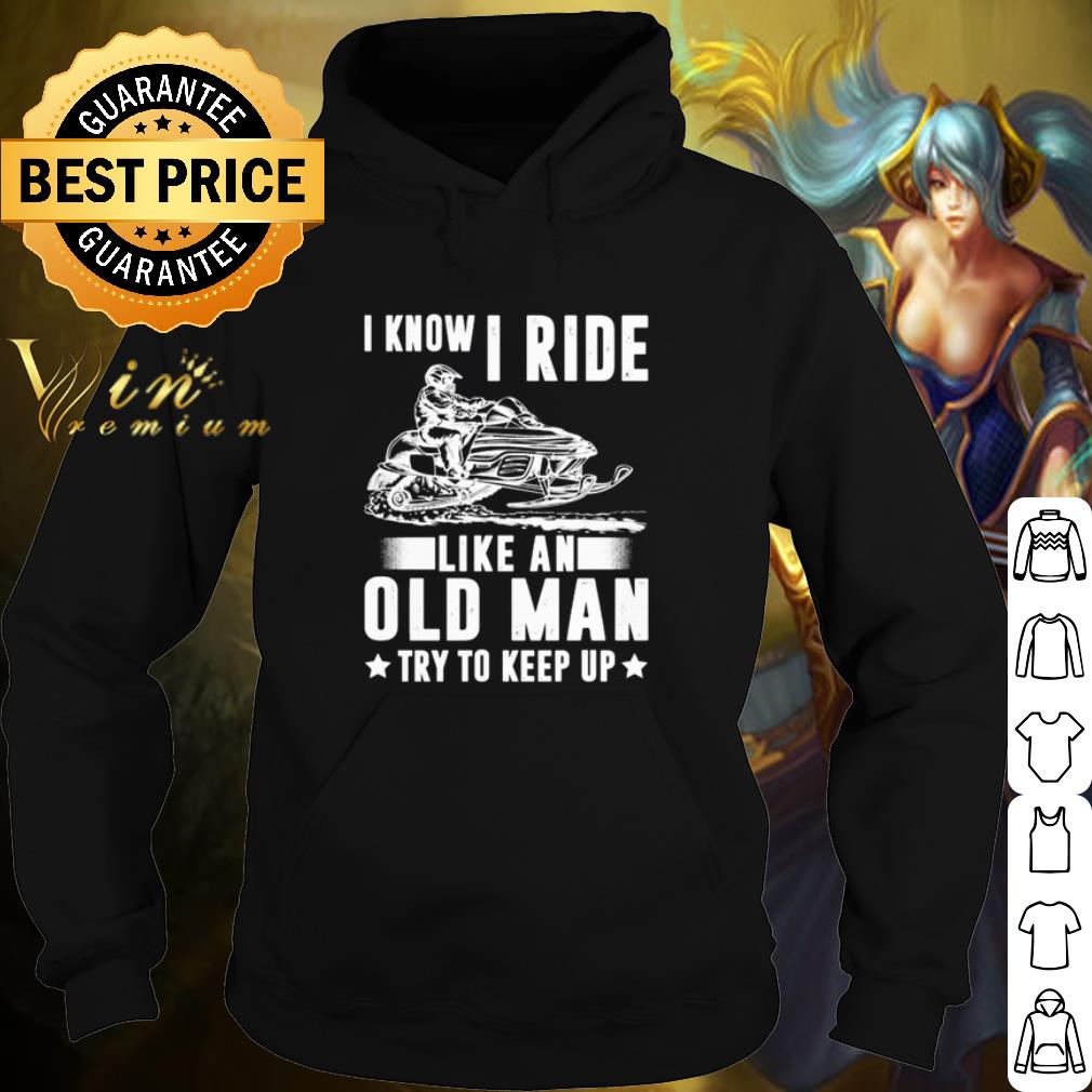 Best Snowmobile I Know I Ride Like An Old Man shirt f76a97da best snowmobile i know i ride like an old man shirt 4 - Best Snowmobile I Know I Ride Like An Old Man shirt
