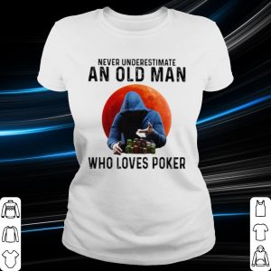 Never Underestimate An Old Man Who Loves Poker shirt 1