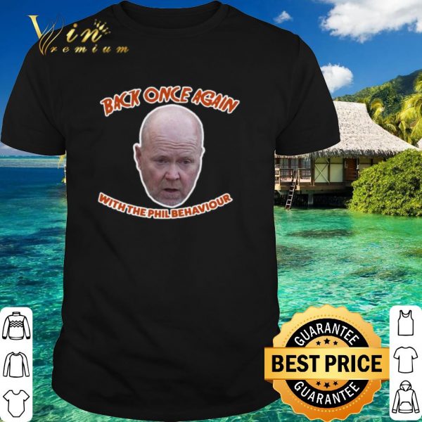 Original Back Once Again With The Phil Behaviour shirt