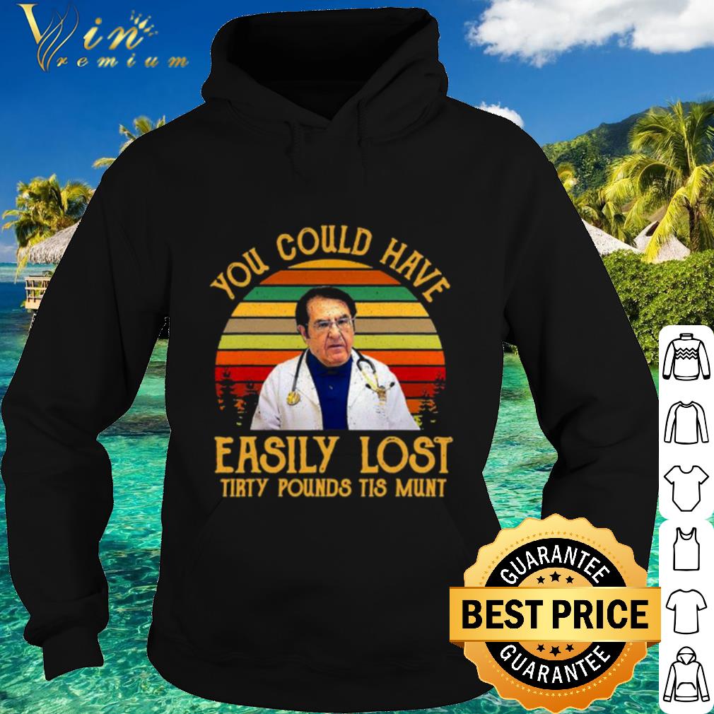fc8c96bf original you could have easily lost tirty pounds tis munt vintage shirt 4 - Original You Could Have Easily Lost Tirty Pounds Tis Munt Vintage shirt