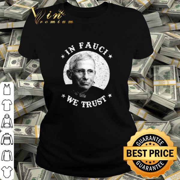 Cool Anthony Fauci In Fauci We Trust shirt