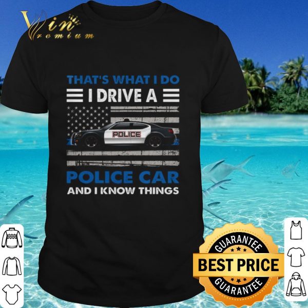 Original That's what i do i drive a police car and i know things shirt