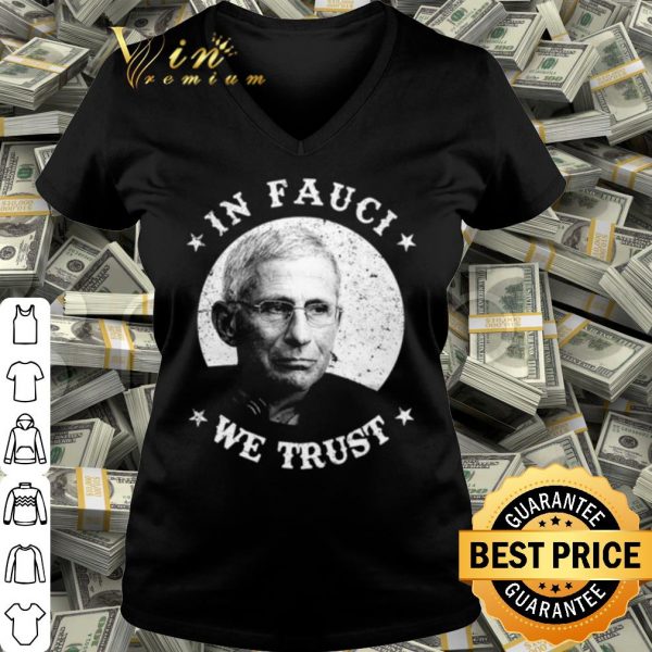 Cool Anthony Fauci In Fauci We Trust shirt
