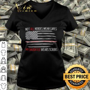 Cool Not All Heroes Wear Capes My Daughter Wears Scrubs American Flag shirt 2