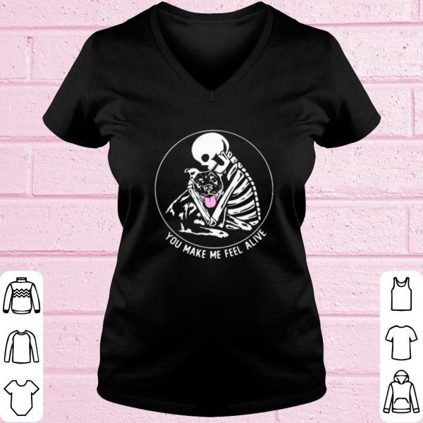 Top Skeleton you make me feel alive pitbull shirt