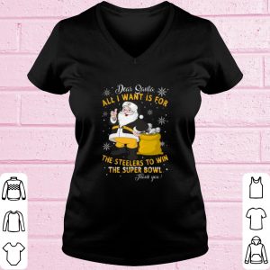 Original Dear Santa All I want is for the Steelers to win the super bowl shirt 1