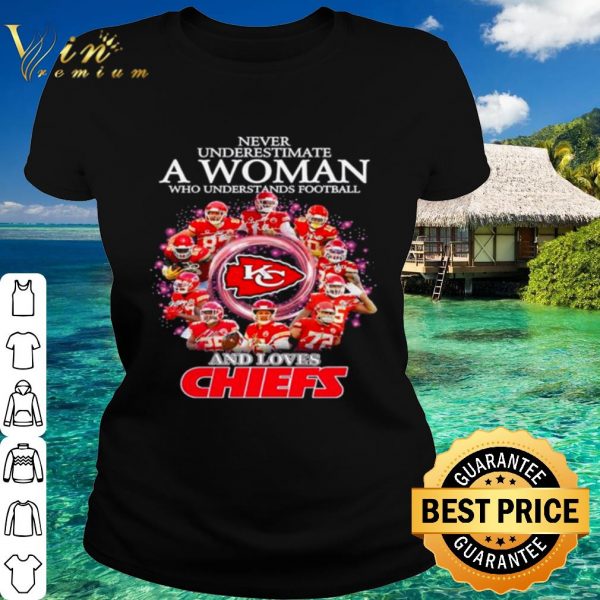 Original Never Underestimate A Woman Who Understands Football And Loves Chiefs shirt