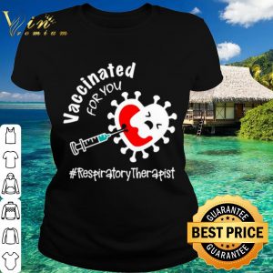 Original Covid 19 Vaccinated for you Respiratory Therapist shirt 1