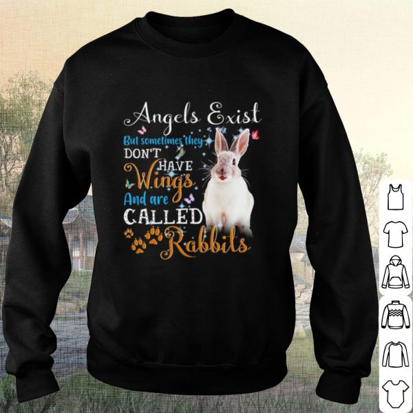 Original Angels Exist But Sometimes They Don't Have Wings And Are Called Rabbits shirt