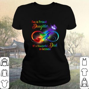 Pretty I'm A Proud Daughter Of A Wonderful Dad In Heaven shirt 1