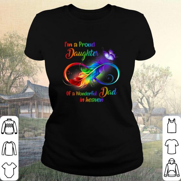Pretty I'm A Proud Daughter Of A Wonderful Dad In Heaven shirt