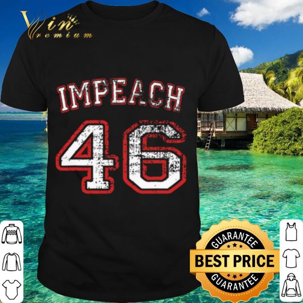 Original Impeach 46 Anti Biden shirt