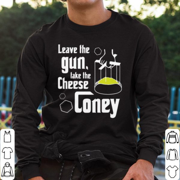 Top Leave The Gun Take The Cheese Coney shirt