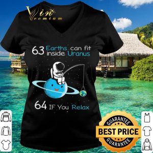 Original 63 Earths Can Fit Inside Uranus 64 If You Relax shirt 2