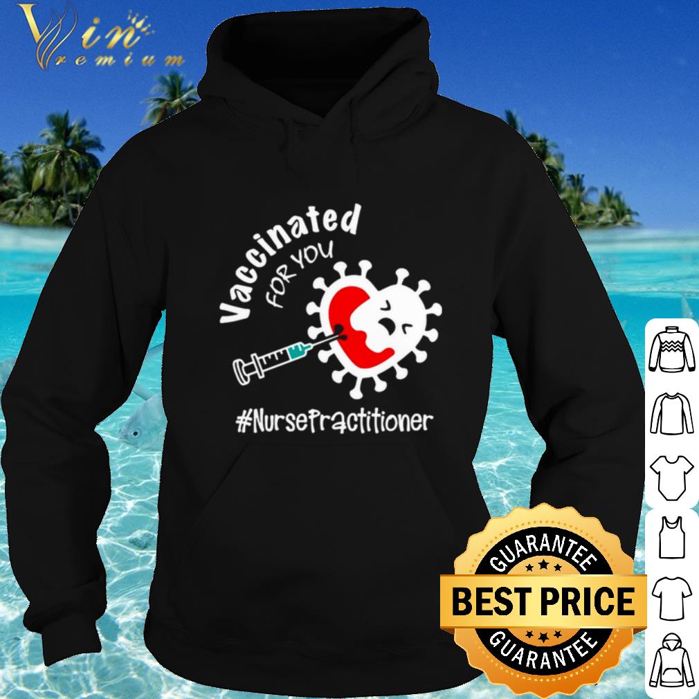 20c119ac cool covid 19 vaccinated for you nurse practitioner shirt 4 - Cool Covid 19 Vaccinated For You Nurse Practitioner shirt