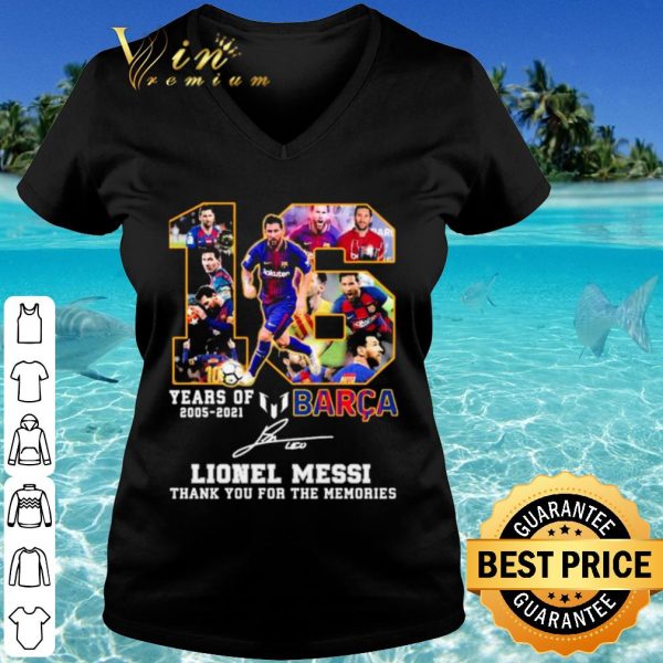 Cool 16 Years Of 2005 2021 Barca Lionel Messi Thank The Memories Signature shirt