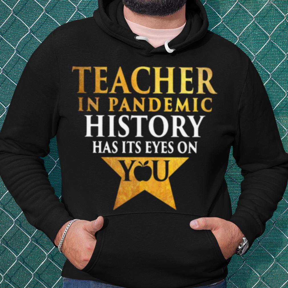 28f34103 original teacher in pandemic history has it s eyes on you shirt 4 - Original Teacher In Pandemic History Has It’s Eyes On You shirt