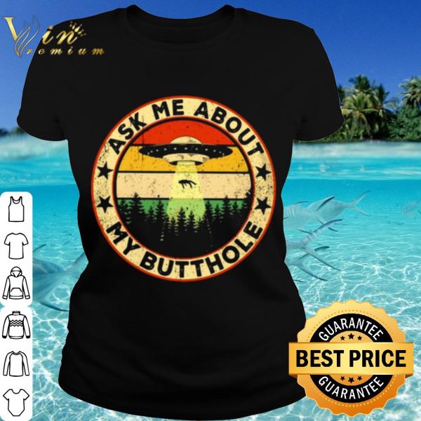 Cool Ask Me About My Butthole UFO Vintage shirt