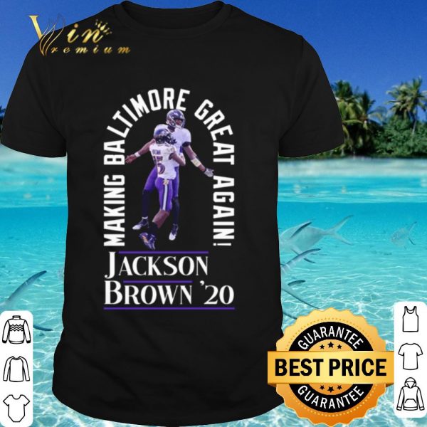 Cool Jackson Brown 2020 Baltimore Ravens Making Baltimore Great Again shirt