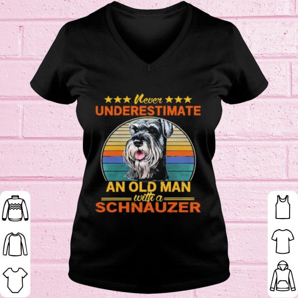 Top Never Underestimate An Old Man With A Schnauzer Vintage shirt