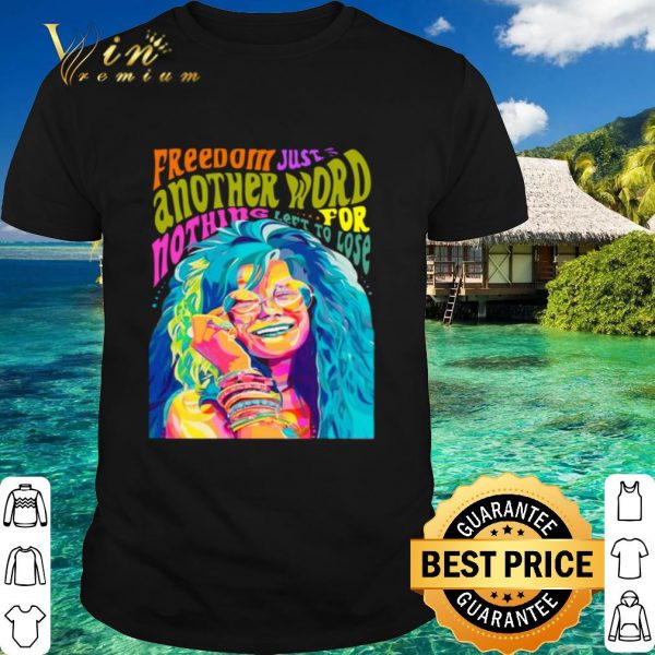 Original Freedom Just Another Word For Nothing shirt