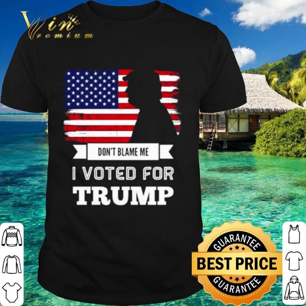 Original Don't Blame Me I Voted For Trump Flag shirt