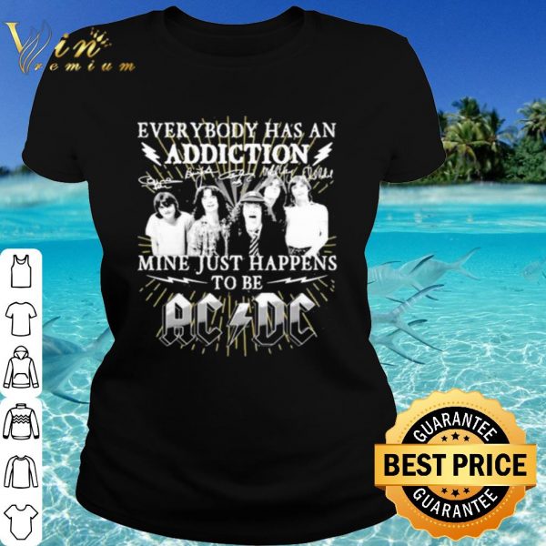 Pretty Everybody Has An Addiction Mine Just Happens To Be Ac Dc shirt