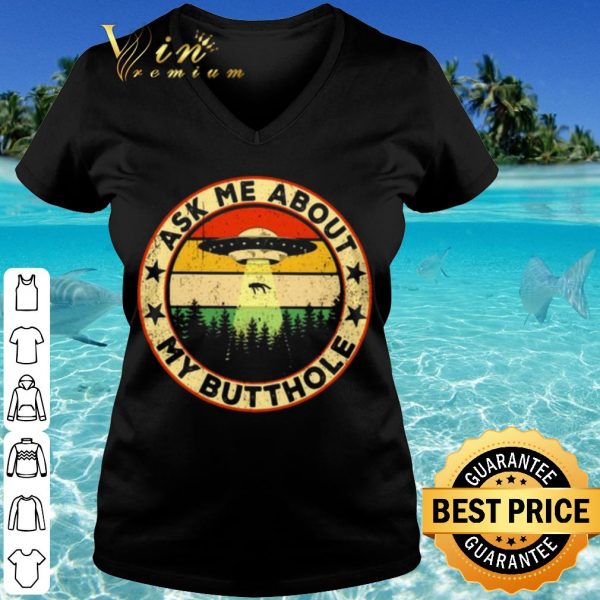 Cool Ask Me About My Butthole UFO Vintage shirt