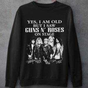 Cool Yes I Am Old But I Saw Guns N' Roses On Stage Signatures shirt 2