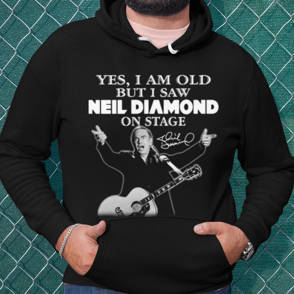 Cool Yes I Am Old But I Saw Neil Diamond On Stage Signature shirt 33316ab5 cool yes i am old but i saw neil diamond on stage signature shirt 4 - Cool Yes I Am Old But I Saw Neil Diamond On Stage Signature shirt