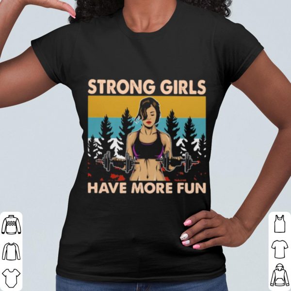 Cool Strong Girls Have More Fun Vintage shirt