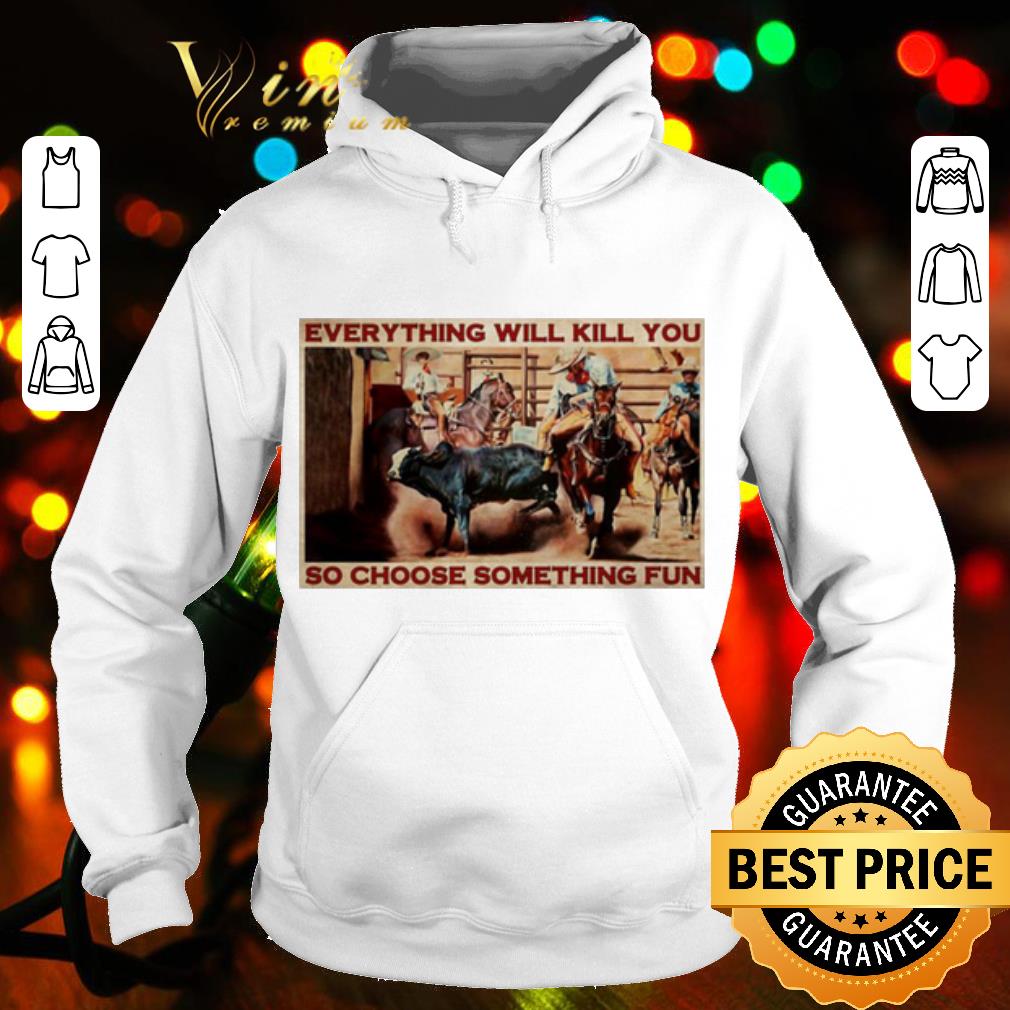 Cool Bull Charreria Everything Will Kil You So Choose Something Fun shirt 3c311edb cool bull charreria everything will kil you so choose something fun shirt 4 - Cool Bull Charreria Everything Will Kil You So Choose Something Fun shirt