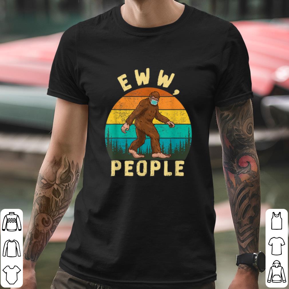 Pretty Ew People Funny Sayings Bigfoot shirt 3e3bba78 pretty ew people funny sayings bigfoot shirt 4 - Pretty Ew People Funny Sayings Bigfoot shirt
