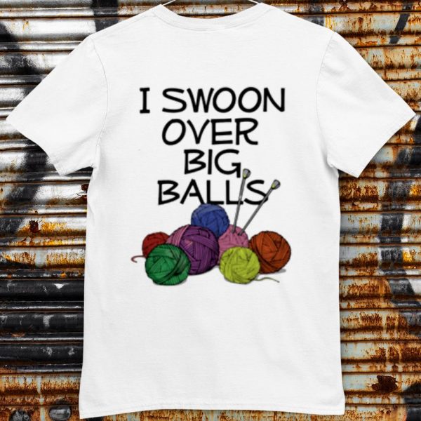 Original Knitting I Swoon Over Big Balls shirt