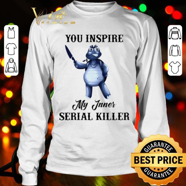 Cool Turtle You Inspire My Inner Serial Killer shirt