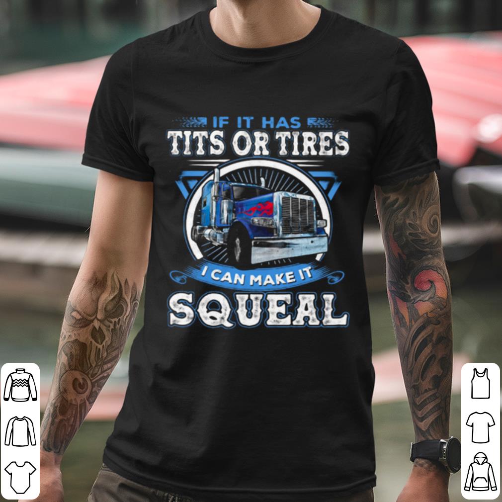 40d58195 pretty if it has tits or tires i can make it squeal shirt 4 - Pretty If It Has Tits Or Tires I Can Make It Squeal shirt