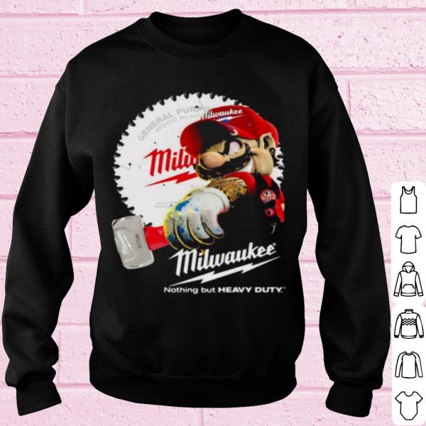 Top Mario Holds A Hammer Milwaukee Nothing But Heavy Duty shirt