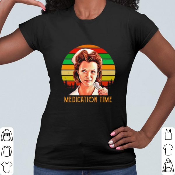 Cool Medication time Nurse Ratched shirt