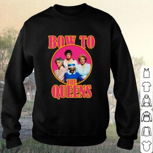 Pretty Golden Girls Bow To The Queens shirt 2