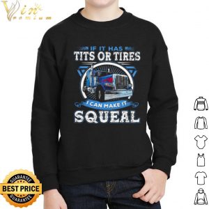 Pretty If It Has Tits Or Tires I Can Make It Squeal shirt 1