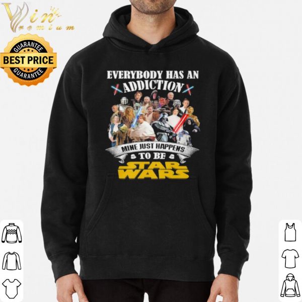 Original Everybody Has An Addiction Mine Just Happens To Be Star Wars 2021 shirt
