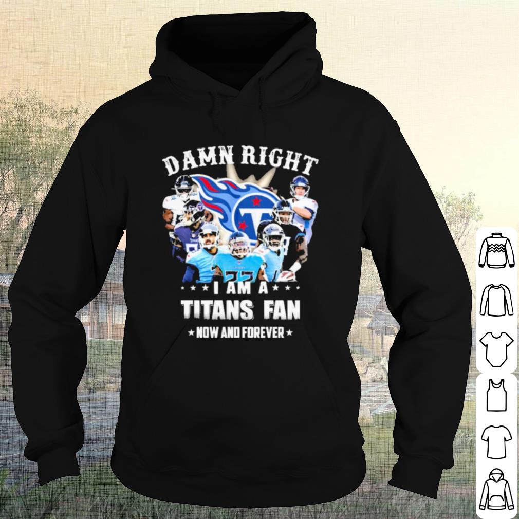 Pretty Team Damn Right I Am A Titans Fan Now And Forever 2021 shirt 481f13cc pretty team damn right i am a titans fan now and forever 2021 shirt 4 - Pretty Team Damn Right I Am A Titans Fan Now And Forever 2021 shirt