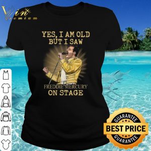 Cool Yes I am Old But I Saw Freddie Mercury On Stage shirt 1