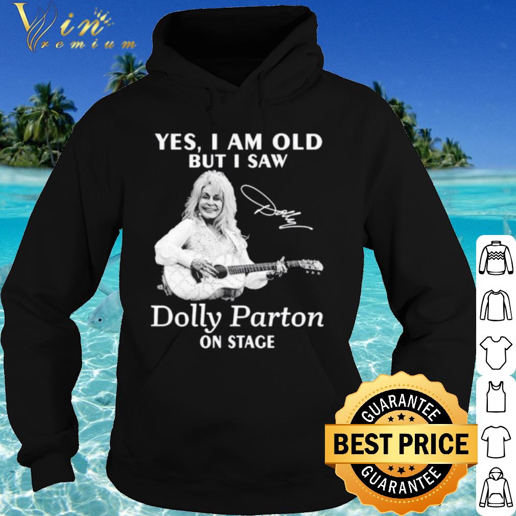 4d92d4f9 pretty yes i am old but i saw dolly parton on stage signature shirt 4 - Pretty Yes I Am Old But I Saw Dolly Parton On Stage Signature shirt