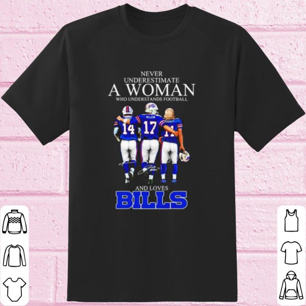 Top Never underestimate a woman who understands football and loves Bills shirt