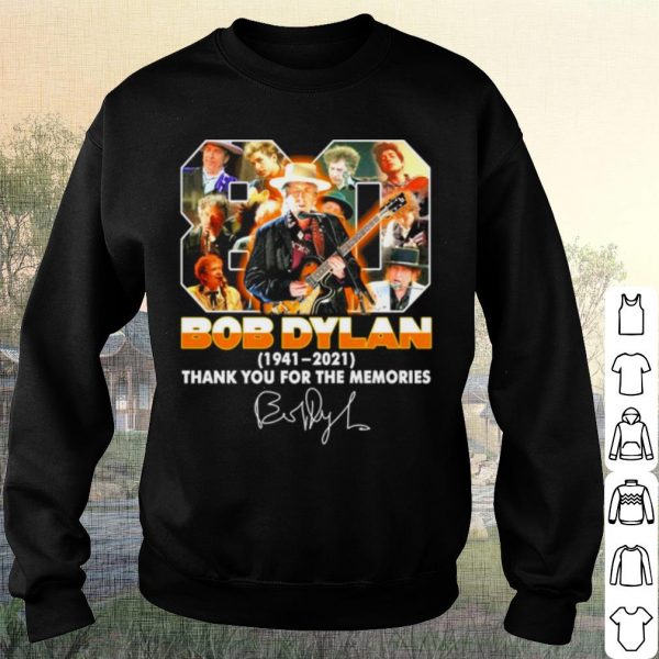 Pretty 80 Bob Dylan 1941 2021 Thank You For The Memories Signature shirt