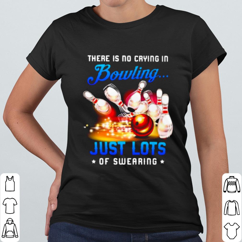 Top There Is No Crying In Bowling Just Lots Of Swearing shirt 5184e5a3 top there is no crying in bowling just lots of swearing shirt 4 - Top There Is No Crying In Bowling Just Lots Of Swearing shirt