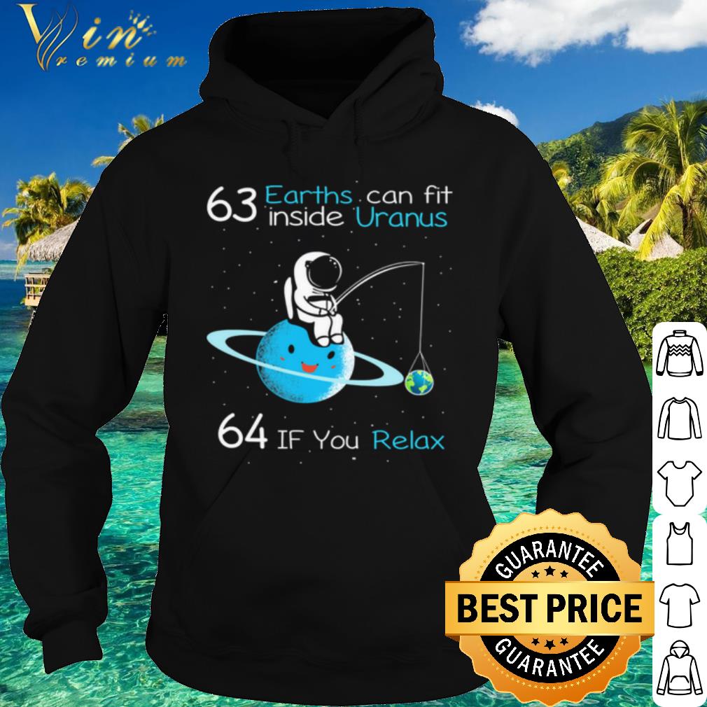 55ba5309 original 63 earths can fit inside uranus 64 if you relax shirt 4 - Original 63 Earths Can Fit Inside Uranus 64 If You Relax shirt